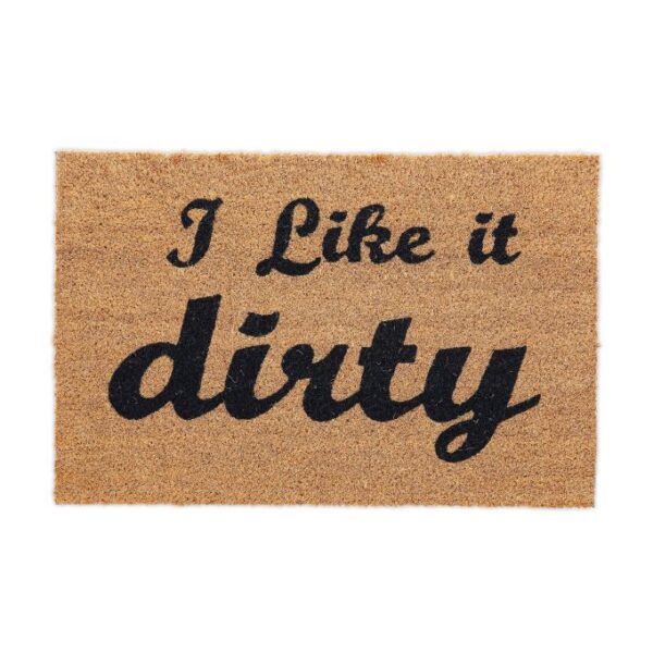 Durų kilimėlis "I like it dirty" 60x40 cm., šviesiai rudos/juodos spalvos